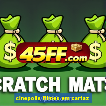cinepolis filmes em cartaz